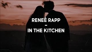 Reneé Rapp - In The Kitchen (Lyrics)