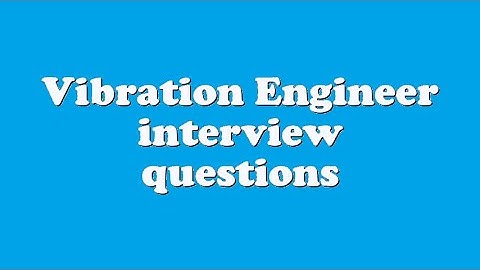 Vibration Engineer interview questions