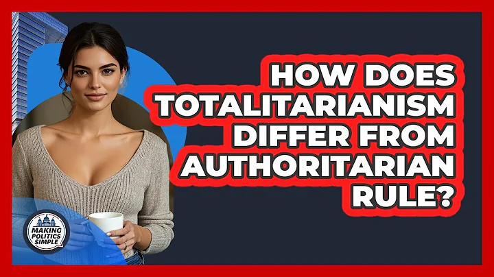 How Does Totalitarianism Differ From Authoritarian Rule? - Making Politics Simple