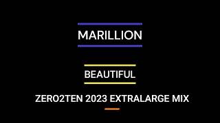 MARILLION  -  BEAUTIFUL  [ZERO2TEN 2023 EXTRALARGE MIX]