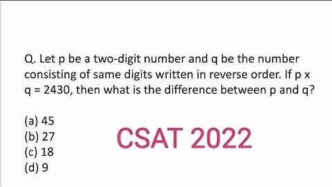 P be a two-digit number and q be the number consisting of same digits written in reverse order.