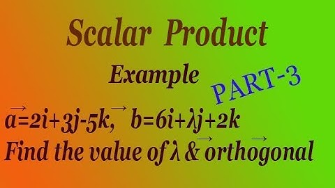 How to find value of λ easily & if the vectors are orthogonal good example (PART-3)