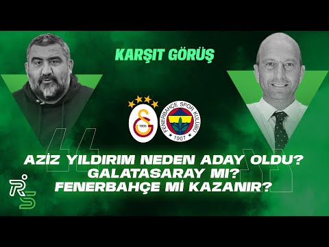 Aziz Yıldırım neden aday oldu? Galatasaray mı Fenerbahçe mi kazanacak? | Ümit Özat & Gökhan Dinç