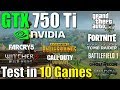 GTX 750 Ti Test in 10 Games in 2018