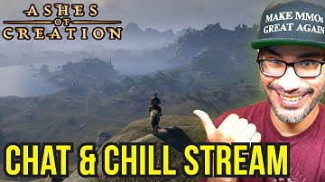 Talking Ashes of Creation, Come Hang out! | Chat & Chill Monday