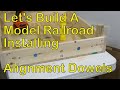 132. Alignment Dowels—Let's Build A Model Railroad