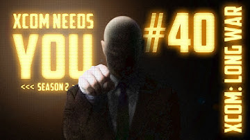 XCOM Needs You #40 Season 2 - Long War 14 Mod