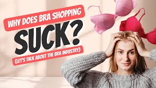 Why Does Bra Shopping Suck? (Let’s Talk About the Bra Industry)