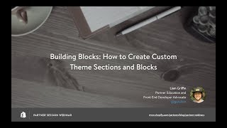 How to Create Custom Theme Sections and Blocks // Liam Griffin