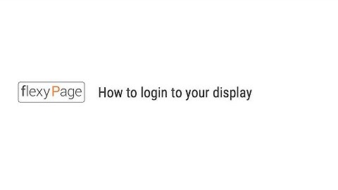 flexyPage Tutorial | How to login to your display