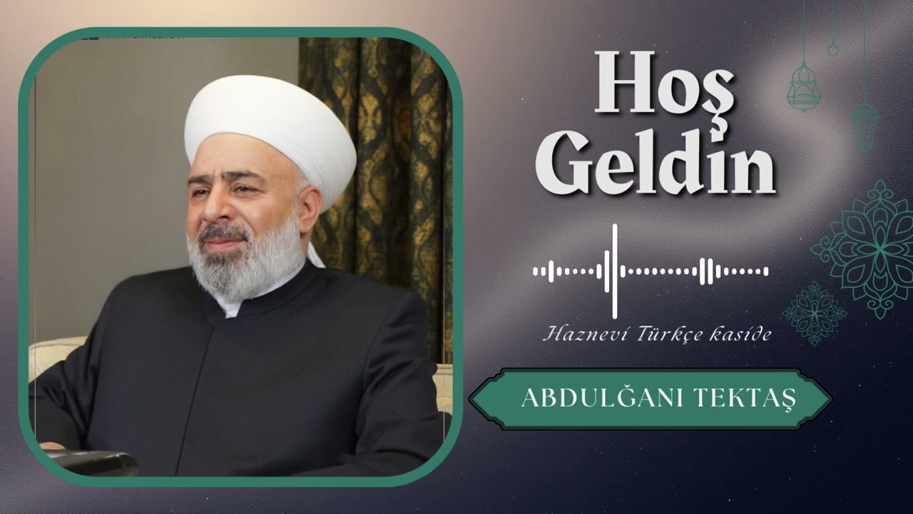 Hoş Geldin | Abdulğani Tektaş                                    2025 Haznevi Yeni Kaside