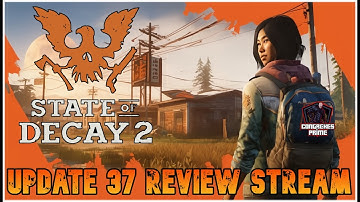 State of Decay 2 - Update 37 Review Stream | Lethal Zone "Fresh Start"