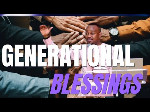 GENERATIONAL BLESSINGS//Pastor T Mwangi
