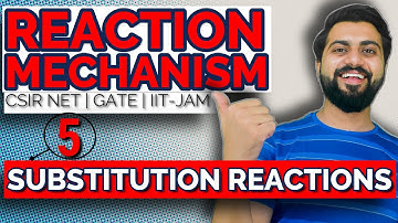 Reaction Mechanism | Lec-5 | Substitution Reaction | CSIR NET/JRF | GATE | IIT-JAM | DU