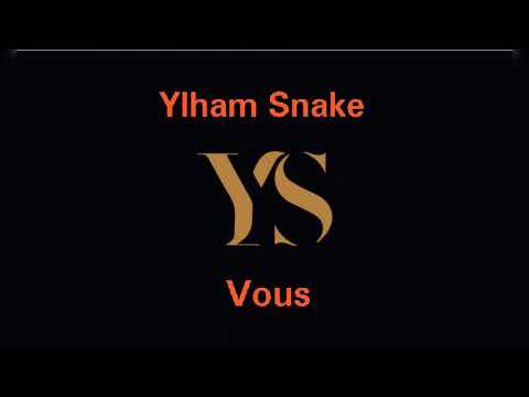 Ylham Snake - Vous (Lyrics Music)