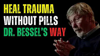🔴 6 Powerful Ways to Heal Trauma Without Medication | Dr. Bessel van der Kolk