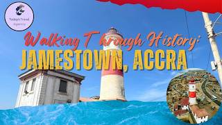 Virtual History Tour- Walking Through History: Jamestown, Accra | Forts, Lighthouses, &amp; Ga Culture
