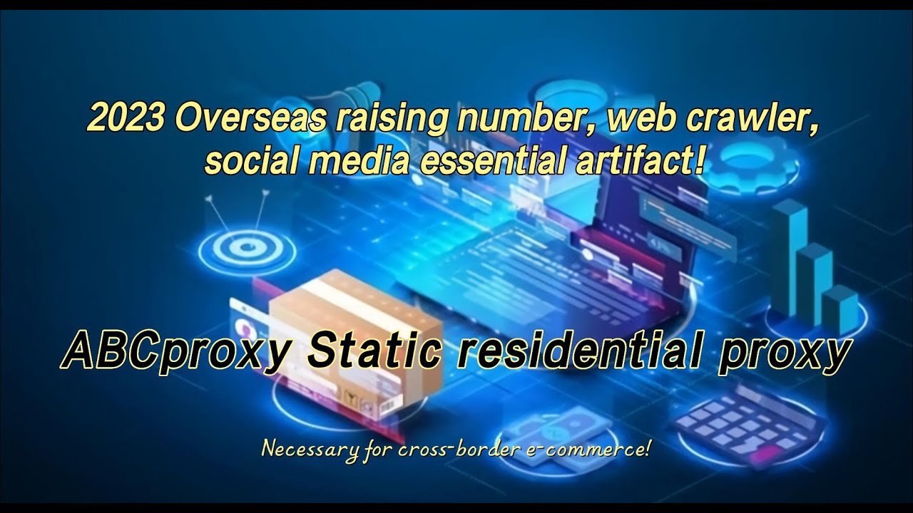 2023  web crawler,  social media necessary proxy - ABCproxy static residential proxy