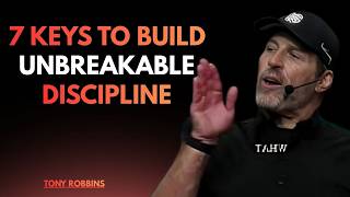 7 Keys to Build Unbreakable Discipline | Tony Robbins