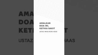 Amalkan Doa Ini, Ketika Sakit | Ustaz Irfan Rizki Haas