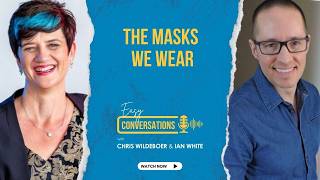 The Masks We Wear | Easy Conversations