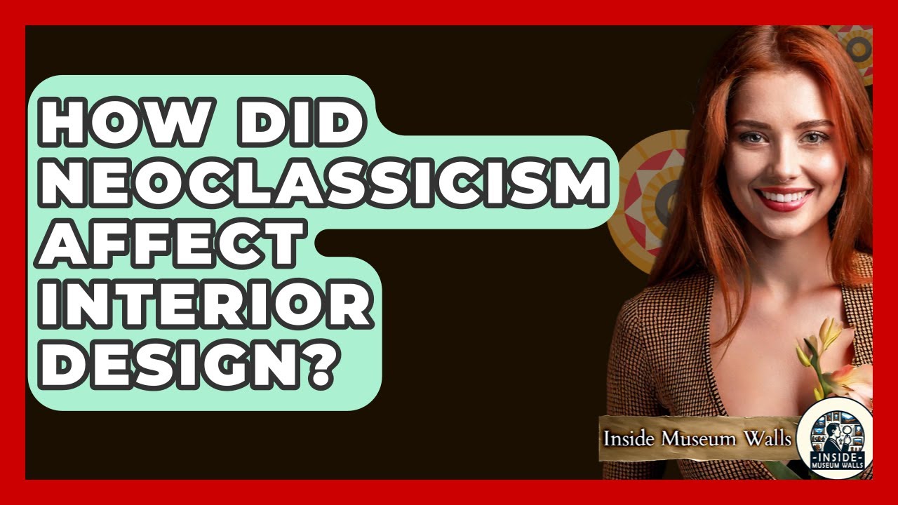 How Did Neoclassicism Affect Interior Design? - Inside Museum Walls