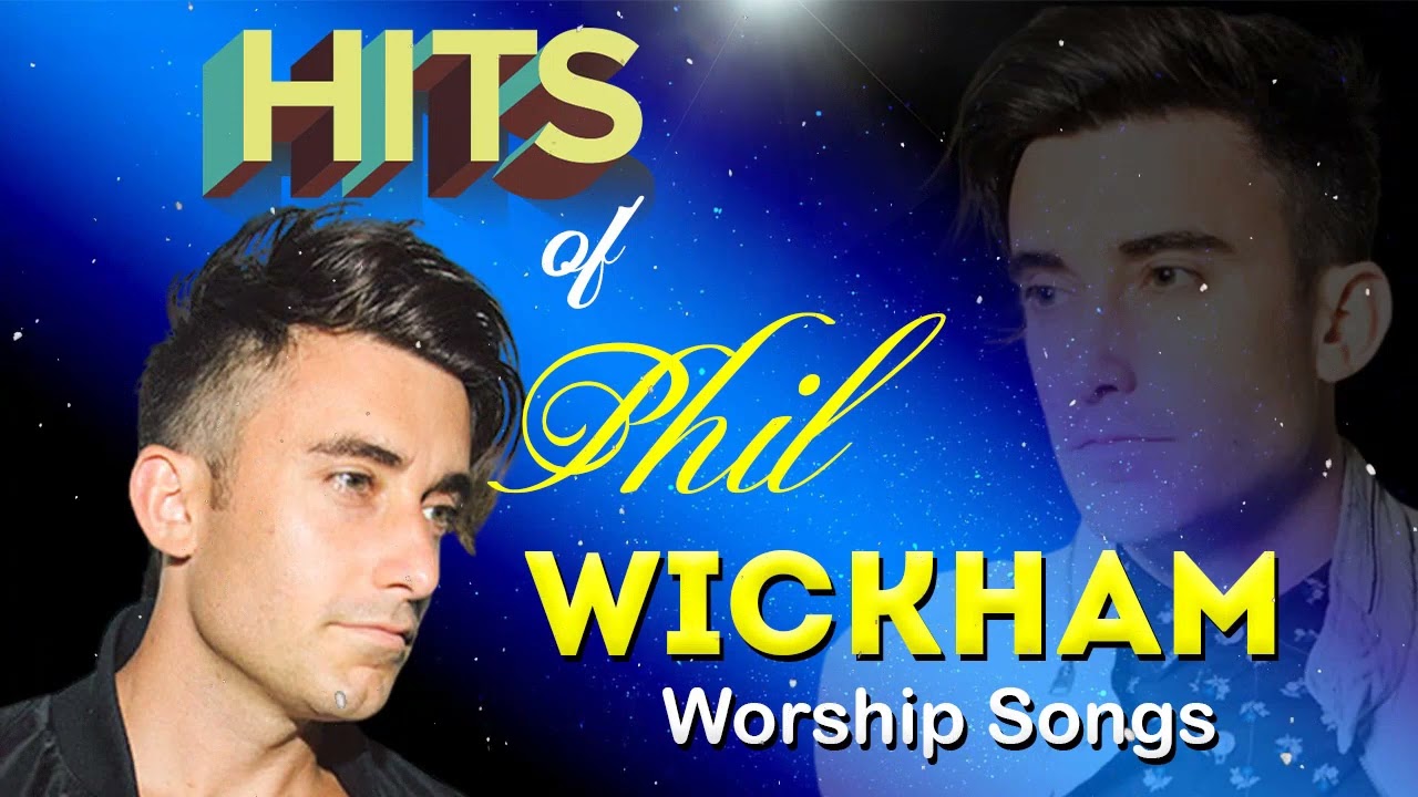 PHIL WICKHAM ☘️ Top Hits Praise & Worship Songs Of Phil Wickham 2022 ☘️ ...