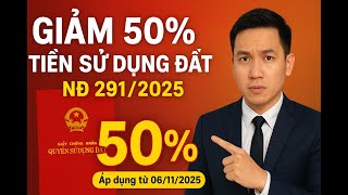 Giảm 50% Tiền Sử Dụng Đất 2025 – Nghị định 291/2025/NĐ-CP Giải Thích Dễ Hiểu