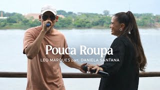 Pouca Roupa - Leo Marques part. Daniela Santana (Atemporal) EP 06