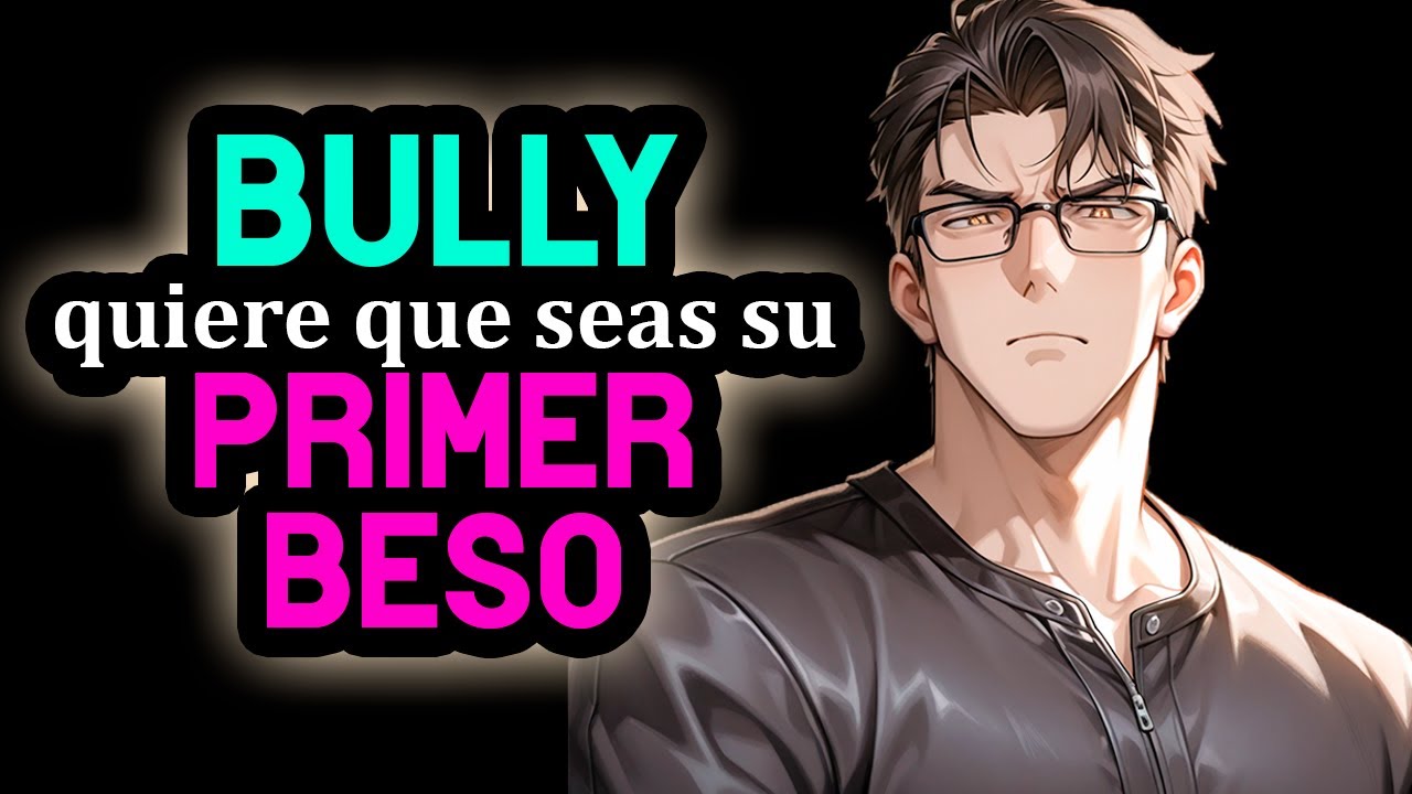 BULLY Quiere Que Seas Su PRIMER BESO xd 👀❤️ [TSUNDERE] [Confesión] [M4F] 