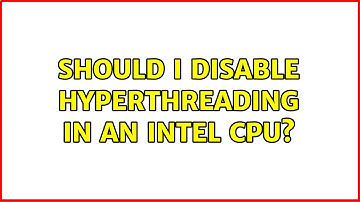 Should I disable hyperthreading in an Intel CPU? (2 Solutions!!)