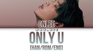 Only U By ONLEE (Colour Coded Lyrics) [Han/Rom/Eng]