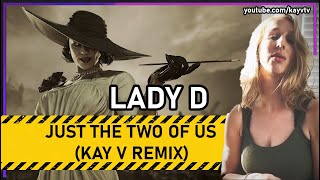 Lady D / Orin the Red (Maggie Robertson) - Just the Two of Us (Kay V Remix) -  Bill Withers Cover