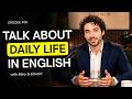 Talk About Daily Life in English | Daily Life English for Beginners | English Podcast