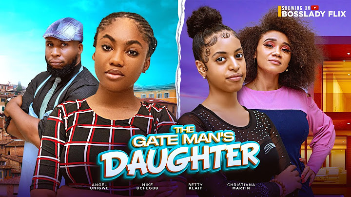 GATEMAN DAUGHTER - ANGEL UNIGWE MIKE UCHEGBU BETTY KLAIT CHRISTIANA MARTIN Nigerian Movie 2024