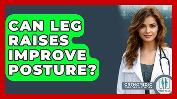 Can Leg Raises Improve Posture? - Orthopedic Support Network