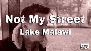 Lake Malawi - Not My Street || RoadTwo Presents ||
