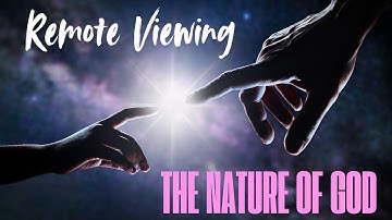 Remote Viewing (TransDimensional Mapping) the Nature of God