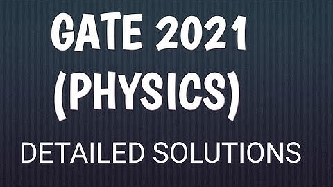 Gate 2021|Physics| Detailed solutions|Gate memory based questions and answers