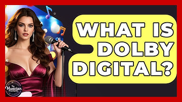 What Is Dolby Digital? - The Musician Encyclopedia