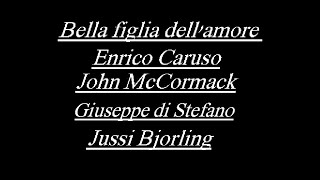 Bella figlia dell'amore : Caruso, McCormack, Di Stefano, Bjorling  (New 2021 restorations)