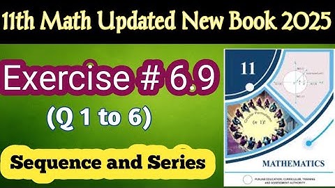 🔢Class 11 Math Ch 6 Ex 6.9 Q1–6 Solution| Sequences & Series| New Book 2025 💯🔥 @LSMathAndExamSuccess