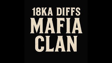 18KA DIFFS MAFIA CLAN