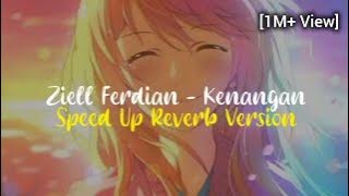 Ziell Ferdian - Kenangan | Speed Up Reverb Version