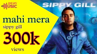 mahi mera sippy gill video song|lyrical video|sippy gill song ,sippy Gill letest song|| pravmusic