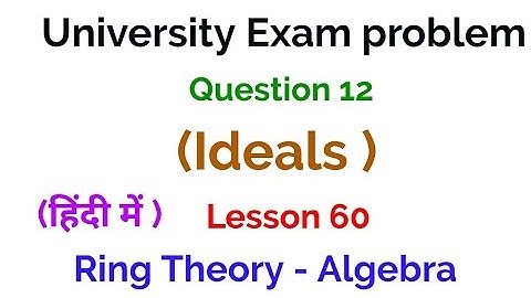 University Exam problem - Question 12 -  Ideal - Ring Theory -  Algebra