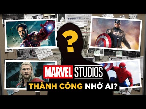 Ai Là Người Đưa VŨ TRỤ ĐIỆN ẢNH MARVEL Đến Thành Công?