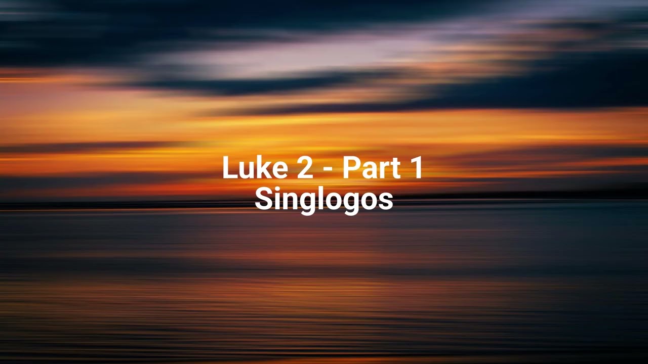 Luke 2 -  Part 1 (KJV)|Singlogos