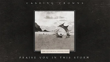 Casting Crowns - Praise You In This Storm (Official Lyric Video)