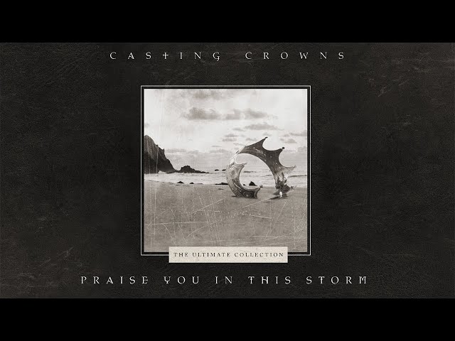 Casting Crowns - Praise You In This Storm (Official Lyric Video) class=